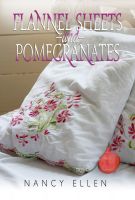 Cover for 'Flannel Sheets and Pomegranates, A Short Story'