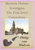Sherlock Holmes Investigates. The Pink Jewel Conundrum by Philip van Wulven