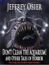 Don't Clean the Aquarium - Volume I in the Complete Works of Jeffrey Osier by Jeffrey  Osier