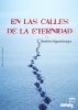 En Las Calles De La Eternidad by AndrÃ©s Ugueruaga
