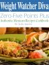 Weight Watcher Diva Zero-Five Points Plus Authentic Mexican Recipes Cookbook by Jackie Jasmine