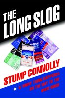 Cover for 'The Long Slog: A Funny Thing Happened On The Way To The White House'