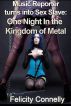 Music Reporter turns into Sex Slave: One Night In the Kingdom of Metal by Andrea Olsen