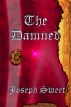 The Damned: The Damnation Chronicles: book 1 by Joseph Sweet