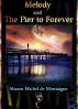 Melody and the Pier to Forever: Book One by Shawn Michel de Montaigne