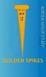 Golden Spikes by Jay Wilson