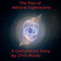 Cover for 'The Rise of Admirial Siglerisomo (A QattusVerse Story)'