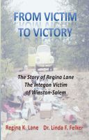 Cover for 'From Victim to Victory: The story of Regina Lane, the Integon Victim of Winston-Salem'