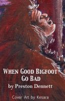 Cover for 'When Good Bigfoot Go Bad'