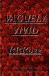 Vaguely Vivid by RRRoze 