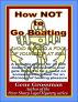 How NOT to Go Boating - Avoid making a fool of yourself at sea by Gene Grossman
