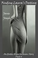 Cover for 'Finding Laura's Destiny. An Erotic Alien Invasion Story Part 4. (The Alien Invasion Series).'
