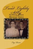 Cover for 'Tread Lightly Sibby - Serbina Ellen Monroe Story'