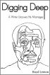 Digging Deep: A Writer Uncovers His Marriages by Boyd Lemon