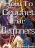 How to Crochet For Beginners by Victoria Saunders