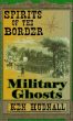 Spirits of the Border: Military Ghosts by Ken Hudnall