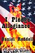I Pledge Allegiance... by Daniel Reddell