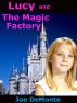 Lucy and The Magic Factory by Joe DeMonte