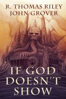 Cover for 'If God Doesn't Show (A Cthulhu Mythos Novel)'