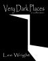 Very Dark Places by Lee Wright