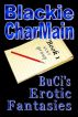 BuCi's Erotic Fantasies, Book 1 by Blackie CharMain