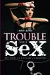 Trouble with Sex by Adele Lubin
