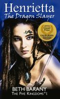 Cover for 'Henrietta The Dragon Slayer (a young adult epic fantasy adventure) (The Five Kingdoms #1)'