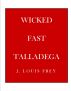 Wicked Fast Talladega by J Louis Frey