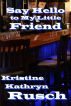 Say Hello to My Little Friend by Kristine Kathryn Rusch
