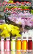 Essential Oils And Flowers â€“ Healing Your Mind, Body And Spirit by Sally White