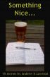 Something Nice - 10 Stories by Andrew Lawston