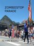 ZombieStop Parade by Richard Buzzell