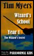 Wizard's School: Year 1, The Wizard's Secret (Young Adult Fantasy) by Tim Myers