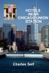 Hotels Near Chicago Union Station by Charles Self