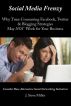 Social Media Frenzy: Why Time Consuming Facebook, Twitter & Blogging Strategies  May NOT Work for Your Business - Consider These Alternative Social Networking Initiatives by J. Steve Miller