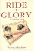 Ride to Glory by Warren LeRoi Johns