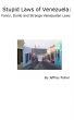 Stupid Laws of Venezuela: Funny, Dumb and Strange Venezuelan Laws by Jeffrey Fisher