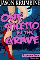 Cover for 'One Stiletto in the Grave(Reapers in Heels #1)'