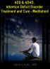 ADD & ADHD, Attention Deficit Disorder Treatment and Cure â€“ Meditation by Vern Lovic