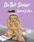 Do Tell Sister by Sandra D Paul