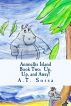Animellis Island Book Two - Up, UP, And Away! by A. T. Sorsa