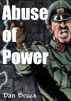 Abuse of Power by Dan Bruce