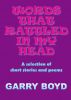 Words That Rattled In My Head by Garry  Boyd
