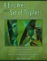 Cover for '4 Bitches and a Set of Triplets: 7 Patterns of Destructive Thinking Sabotaging Your Life'