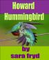 Howard Hummingbird by Sara Fryd
