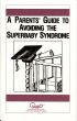 A Parents' Guide to Avoiding the Superbaby Syndrome by Waln Brown