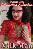 Cover for 'Milk Man (1950s nostalgic adultery erotica)'