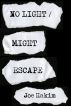 No Light / Might Escape by Joe Hakim