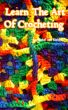 Learn The Art Of Crocheting by Mabel van Niekerk