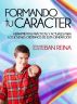Formando tu CarÃ¡cter - Herramientas prÃ¡cticas y actuales para los jÃ³venes cristianos de esta generaciÃ³n by Esteban Reina